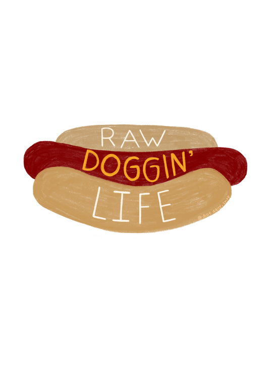 raw doggin' life